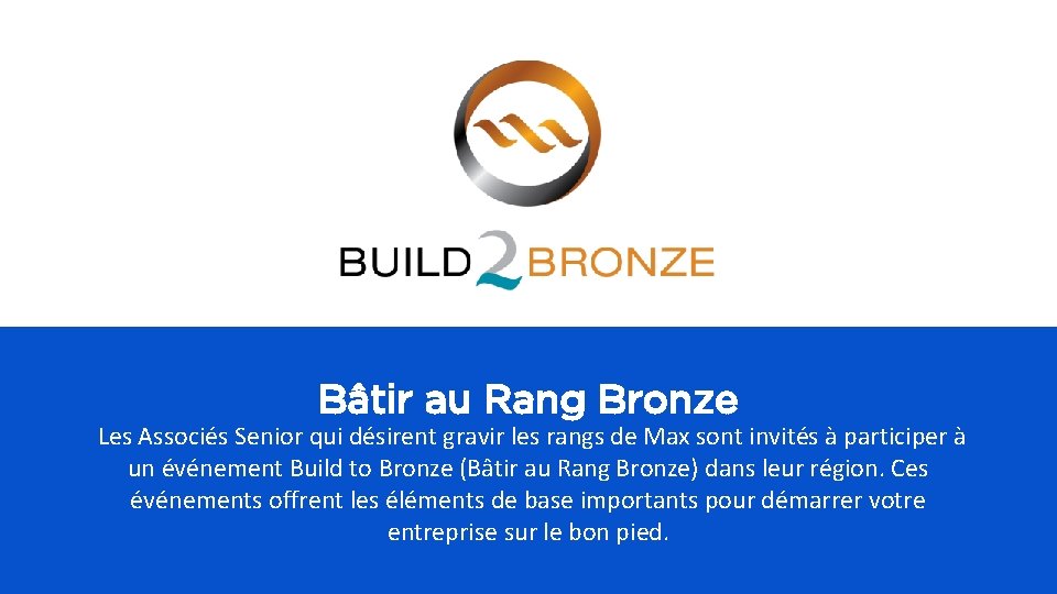 Bâtir au Rang Bronze Les Associés Senior qui désirent gravir les rangs de Max