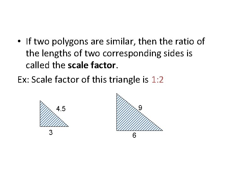  • If two polygons are similar, then the ratio of the lengths of