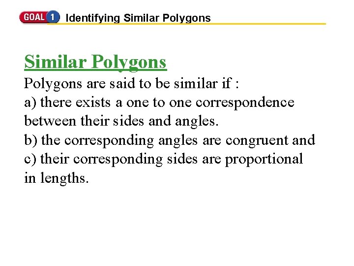 Identifying Similar Polygons are said to be similar if : a) there exists a