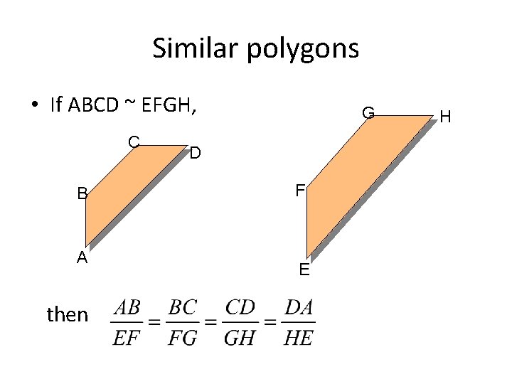 Similar polygons • If ABCD ~ EFGH, C B A then G D F