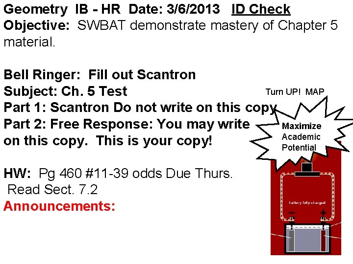 Geometry IB - HR Date: 3/6/2013 ID Check Objective: SWBAT demonstrate mastery of Chapter