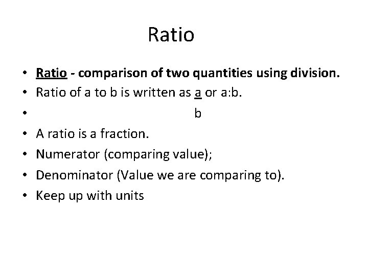 Ratio • • Ratio - comparison of two quantities using division. Ratio of a
