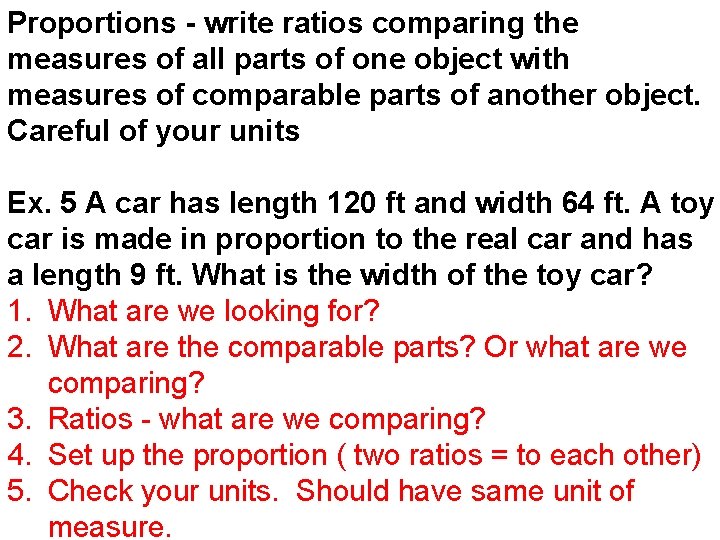 Proportions - write ratios comparing the measures of all parts of one object with