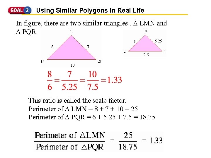 Using Similar Polygons in Real Life In figure, there are two similar triangles. D