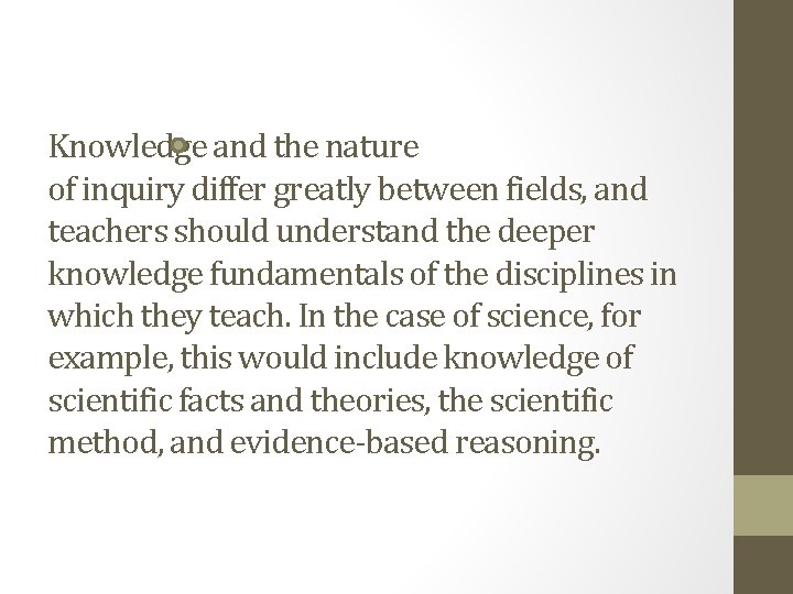 Knowledge and the nature of inquiry differ greatly between fields, and teachers should understand