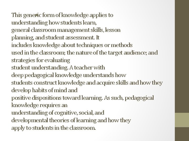 This generic form of knowledge applies to understanding how students learn, general classroom management