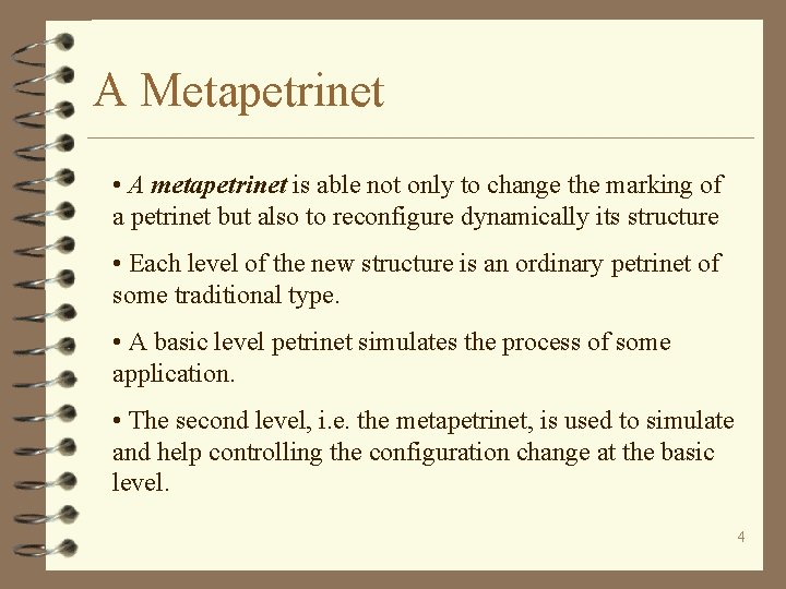 A Metapetrinet • A metapetrinet is able not only to change the marking of