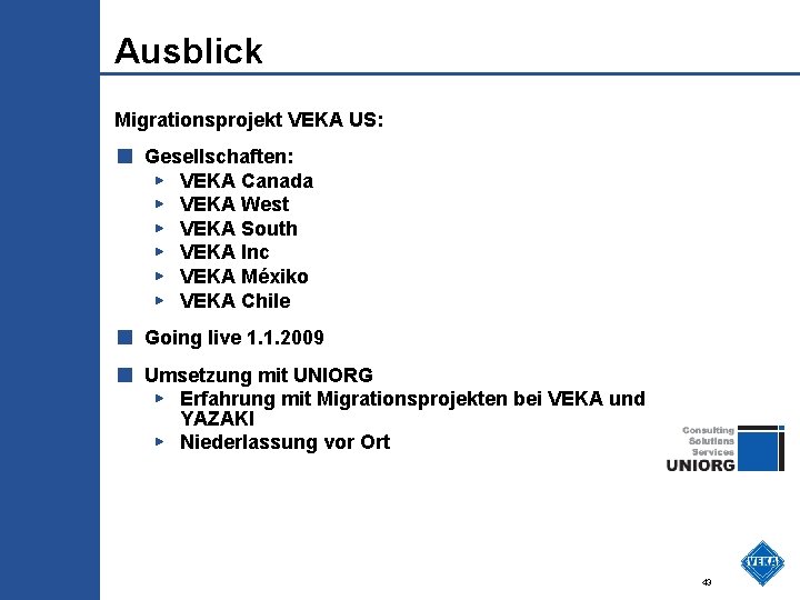 Ausblick Migrationsprojekt VEKA US: ■ Gesellschaften: ▶ VEKA Canada ▶ VEKA West ▶ VEKA