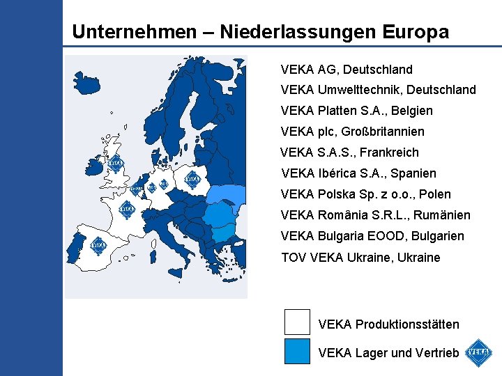 Unternehmen – Niederlassungen Europa VEKA AG, Deutschland VEKA Umwelttechnik, Deutschland VEKA Platten S. A.