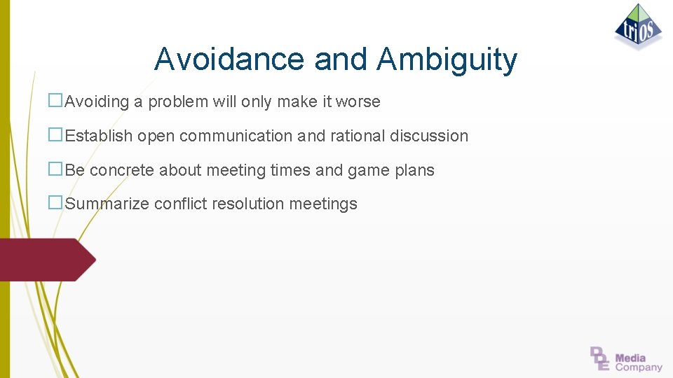 Avoidance and Ambiguity �Avoiding a problem will only make it worse �Establish open communication