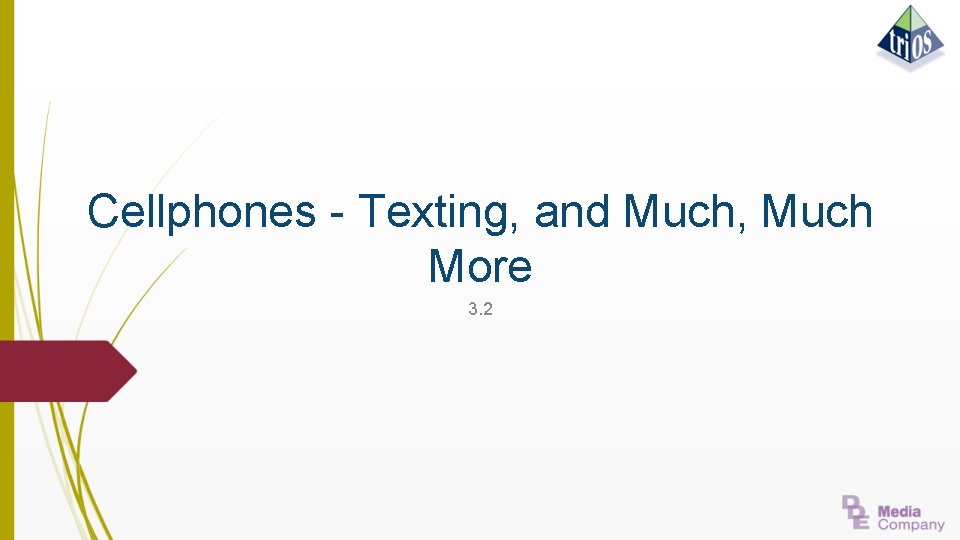 Cellphones - Texting, and Much, Much More 3. 2 