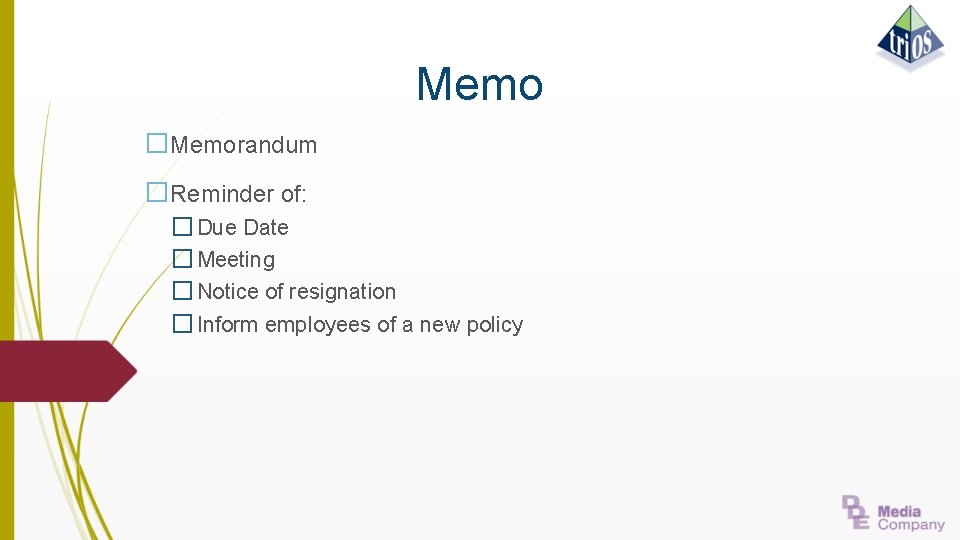 Memo �Memorandum �Reminder of: � Due Date � Meeting � Notice of resignation �