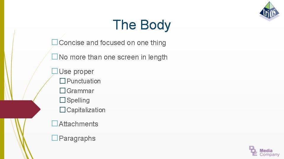 The Body �Concise and focused on one thing �No more than one screen in