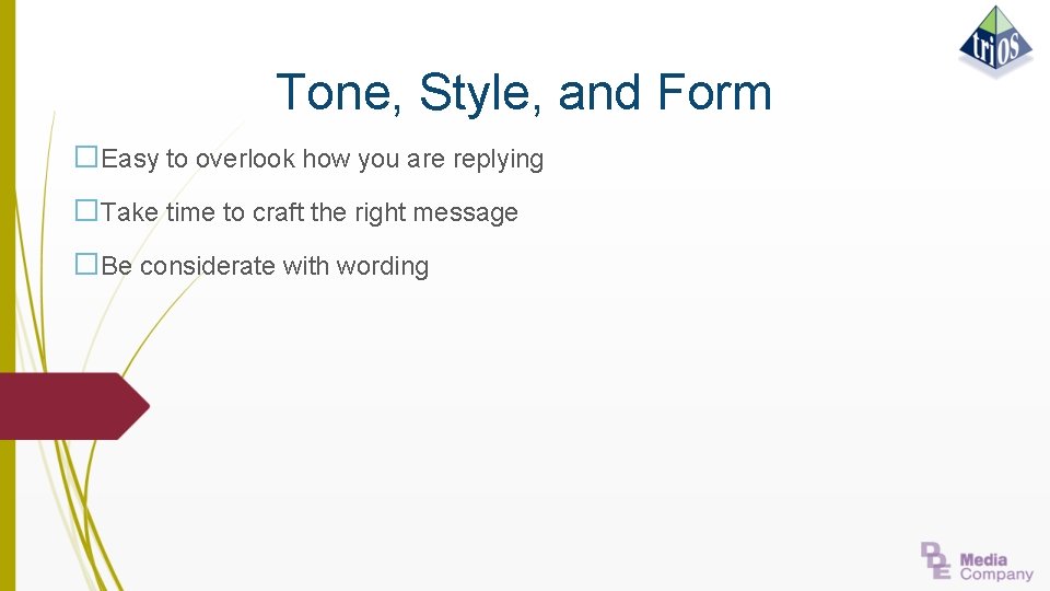 Tone, Style, and Form �Easy to overlook how you are replying �Take time to