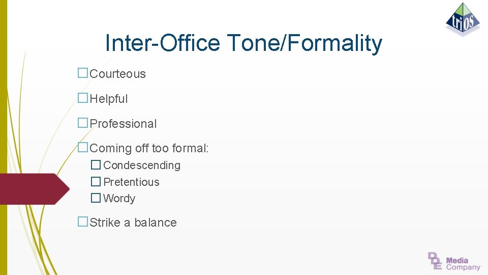 Inter-Office Tone/Formality �Courteous �Helpful �Professional �Coming off too formal: � Condescending � Pretentious �