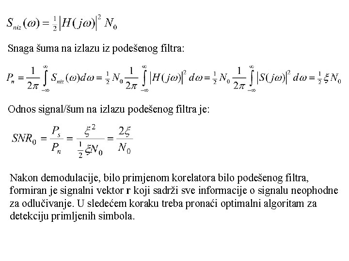 Snaga šuma na izlazu iz podešenog filtra: Odnos signal/šum na izlazu podešenog filtra je: