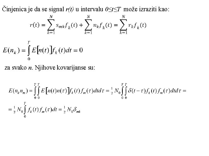Činjenica je da se signal r(t) u intervalu 0≤t≤T može izraziti kao: za svako