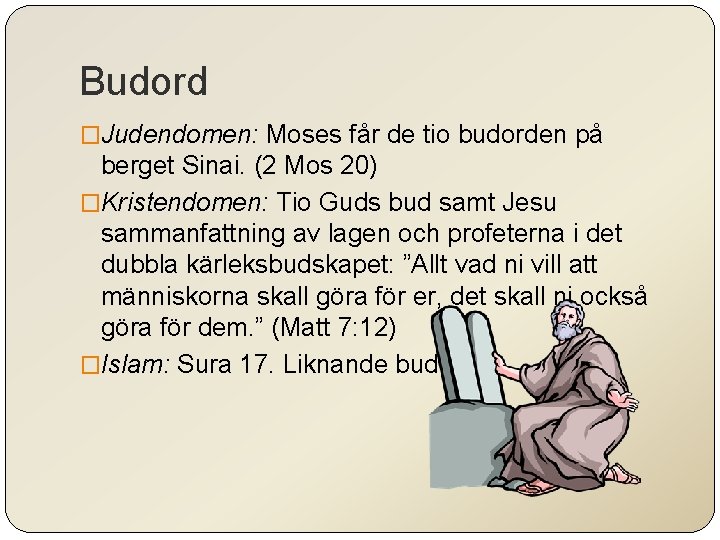 Budord �Judendomen: Moses får de tio budorden på berget Sinai. (2 Mos 20) �Kristendomen: