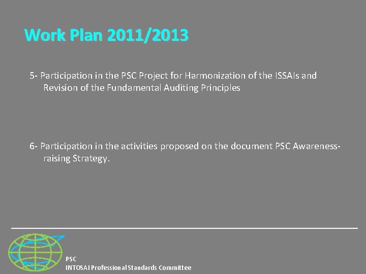 Work Plan 2011/2013 5 - Participation in the PSC Project for Harmonization of the