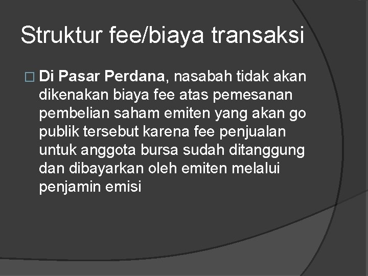 Struktur fee/biaya transaksi � Di Pasar Perdana, nasabah tidak akan dikenakan biaya fee atas