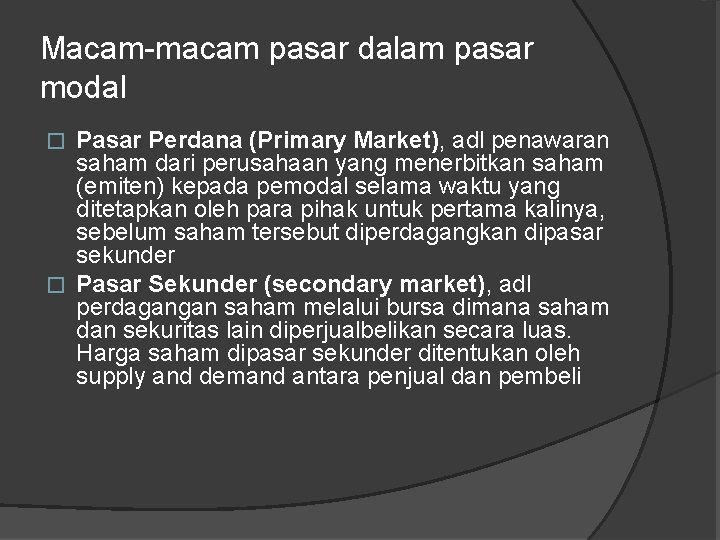 Macam-macam pasar dalam pasar modal Pasar Perdana (Primary Market), adl penawaran saham dari perusahaan