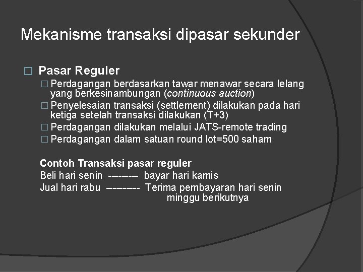 Mekanisme transaksi dipasar sekunder � Pasar Reguler � Perdagangan berdasarkan tawar menawar secara lelang