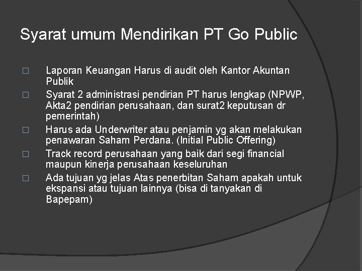 Syarat umum Mendirikan PT Go Public � � � Laporan Keuangan Harus di audit