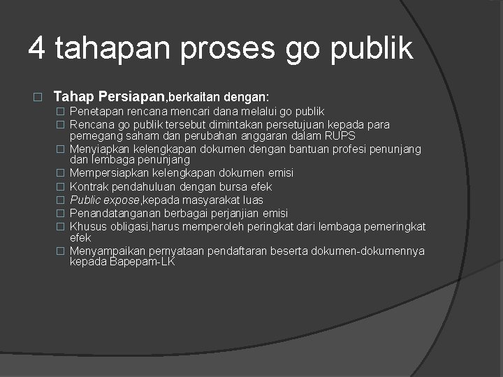 4 tahapan proses go publik � Tahap Persiapan, berkaitan dengan: � Penetapan rencana mencari