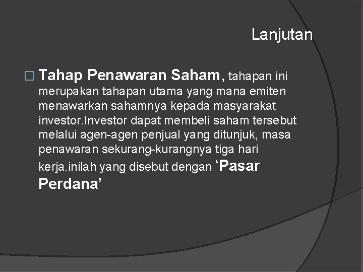 Lanjutan � Tahap Penawaran Saham, tahapan ini merupakan tahapan utama yang mana emiten menawarkan