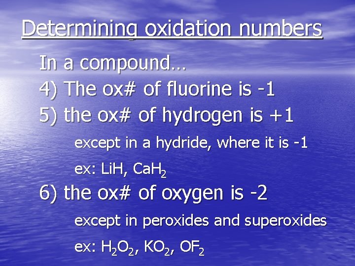 Determining oxidation numbers In a compound… 4) The ox# of fluorine is -1 5)