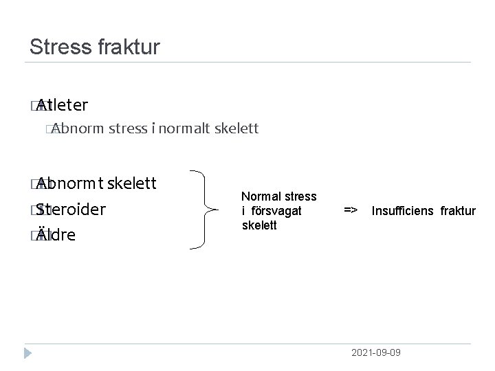 Stress fraktur � Atleter � �Abnorm � stress i normalt skelett � Abnormt �