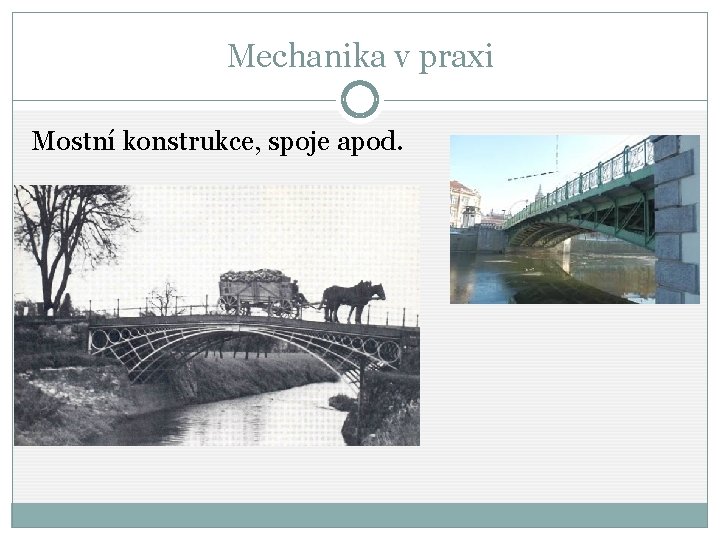 Mechanika v praxi Mostní konstrukce, spoje apod. 