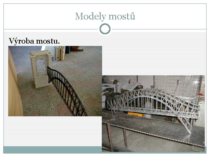 Modely mostů Výroba mostu. 