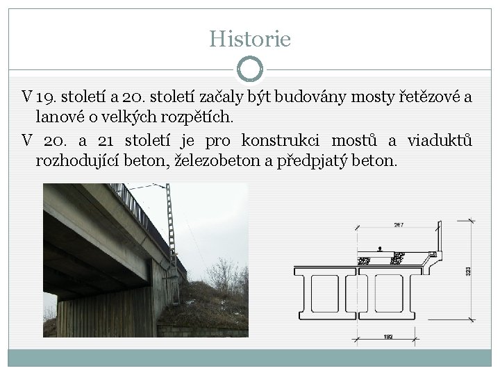 Historie V 19. století a 20. století začaly být budovány mosty řetězové a lanové