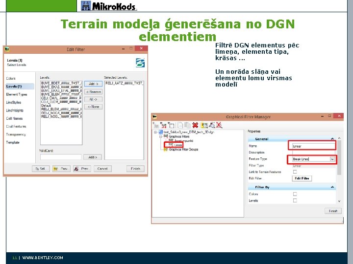 Terrain modeļa ģenerēšana no DGN elementiem Filtrē DGN elementus pēc līmeņa, elementa tipa, krāsas.