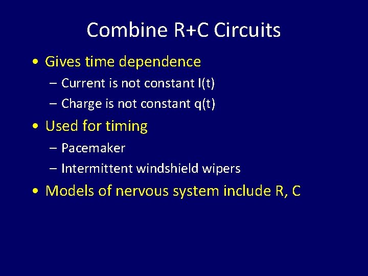 Combine R+C Circuits • Gives time dependence – Current is not constant I(t) –