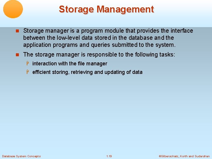 Storage Management Storage manager is a program module that provides the interface between the