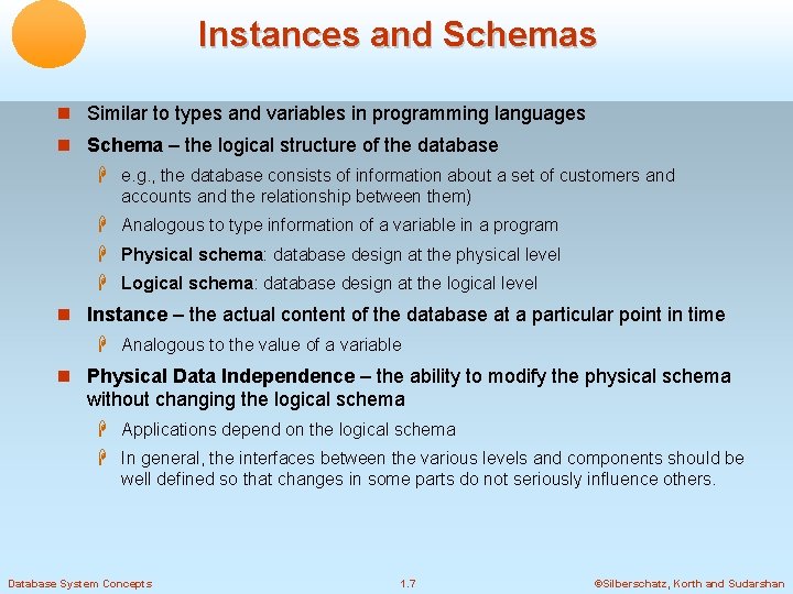 Instances and Schemas Similar to types and variables in programming languages Schema – the