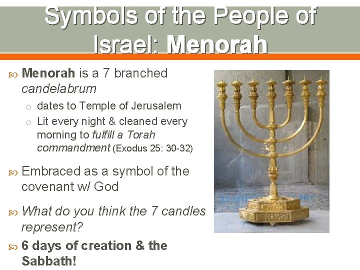 Symbols of the People of Israel: Menorah is a 7 branched candelabrum o dates