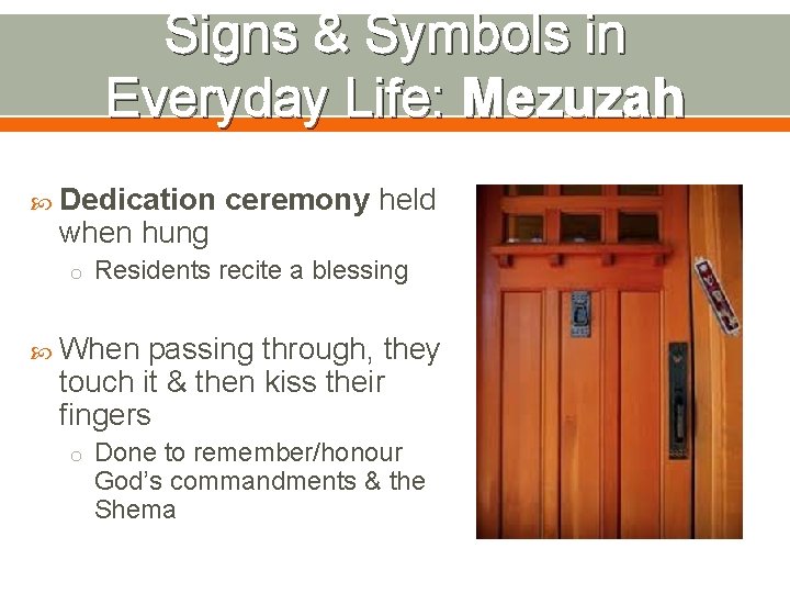 Signs & Symbols in Everyday Life: Mezuzah Dedication when hung ceremony held o Residents
