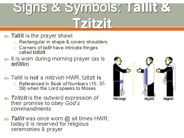 Signs & Symbols: Tallit & Tzitzit Tallit is the prayer shawl o Rectangular in