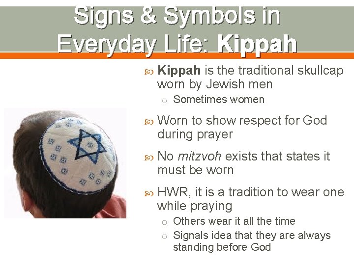 Signs & Symbols in Everyday Life: Kippah is the traditional skullcap worn by Jewish