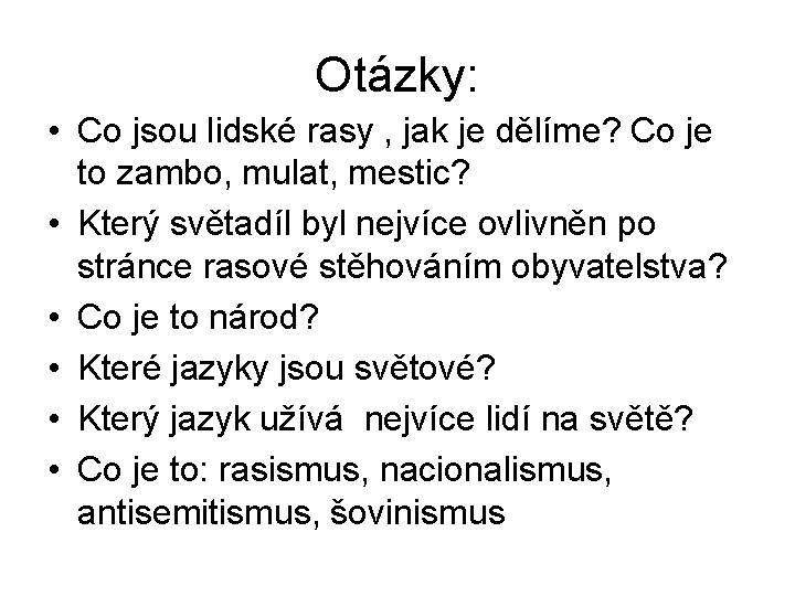 Otázky: • Co jsou lidské rasy , jak je dělíme? Co je to zambo,