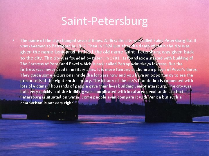 Saint-Petersburg • The name of the city changed several times. At first the city