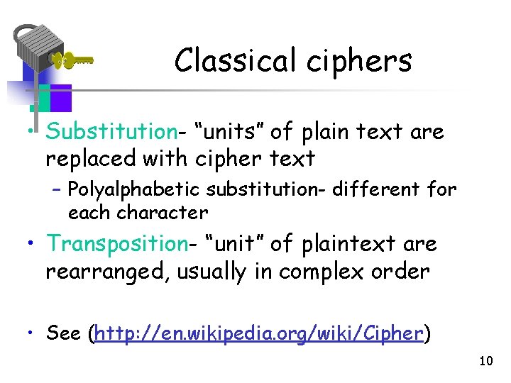 Classical ciphers • Substitution- “units” of plain text are replaced with cipher text – Classical ciphers • Substitution- “units” of plain text are replaced with cipher text –