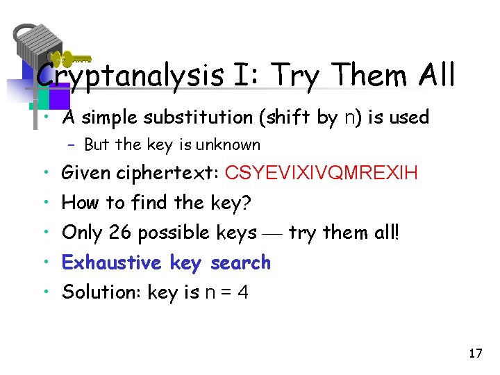 Cryptanalysis I: Try Them All • A simple substitution (shift by n) is used Cryptanalysis I: Try Them All • A simple substitution (shift by n) is used