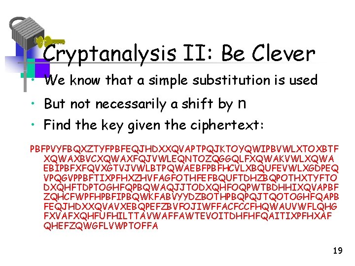Cryptanalysis II: Be Clever • We know that a simple substitution is used • Cryptanalysis II: Be Clever • We know that a simple substitution is used •