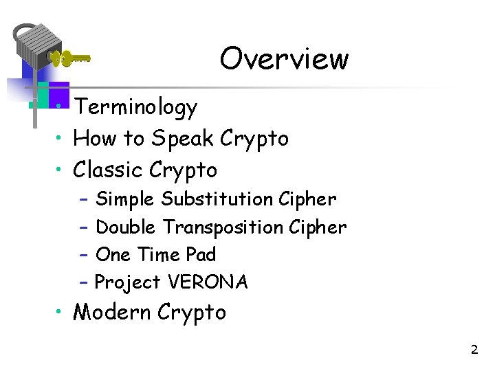 Overview • Terminology • How to Speak Crypto • Classic Crypto – – Simple Overview • Terminology • How to Speak Crypto • Classic Crypto – – Simple