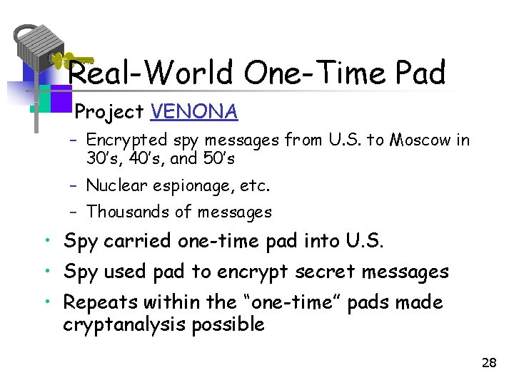 Real-World One-Time Pad • Project VENONA – Encrypted spy messages from U. S. to Real-World One-Time Pad • Project VENONA – Encrypted spy messages from U. S. to