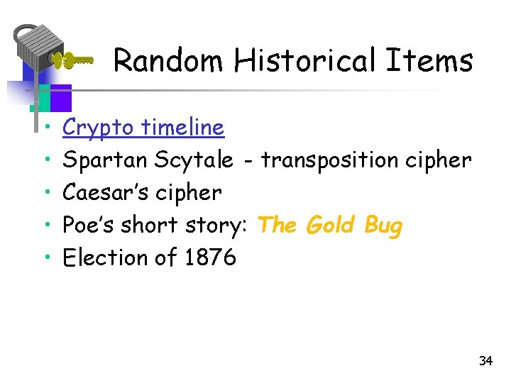 Random Historical Items • • • Crypto timeline Spartan Scytale - transposition cipher Caesar’s Random Historical Items • • • Crypto timeline Spartan Scytale - transposition cipher Caesar’s